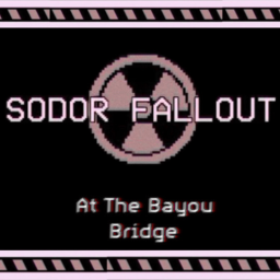 [] Sodor ☣️ Fallout [] - At The Bayou Bridge