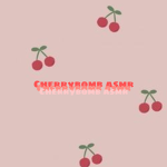 Cherrybomb asmr