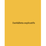 Dark&Bêta explicatifs