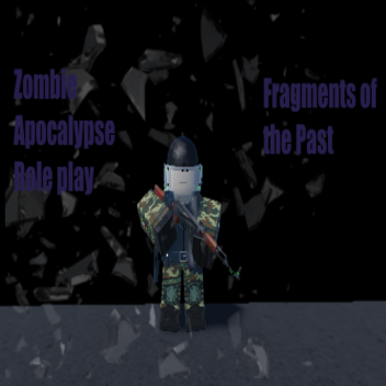 [Update]Zombie Apocalypse RP:Fragments of the Past