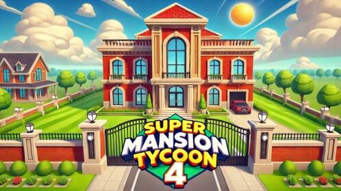 🔑Super Mansion Tycoon 4