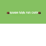~ Royale High Fan Club ~