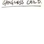 _-Gangless-_