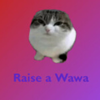 Raise a wawa (OUT OF BETA)