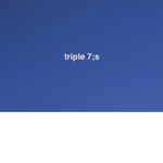 triple 7's