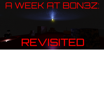 A Week At Bon3z: Revisited