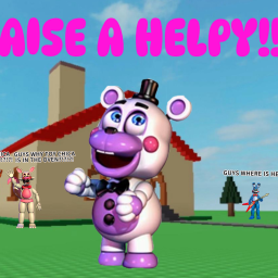 raise a helpy (Valentines update!!!)