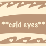 **cøld eyes**