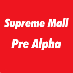 Supreme Mall 🛠️Pre Alpha🛠️