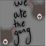We are the gang!