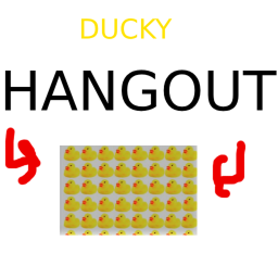 ducky hangout!