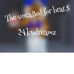 The uncalled for brat$