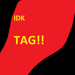 Idk TAG