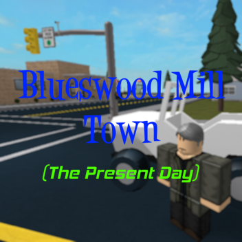 Blueswood Mill Town (Present Day)