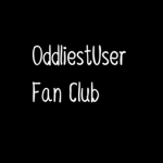 OddliestUser's Fan Club!