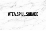 #Tea.spill.squadd