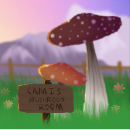 Cami's Mushroom Hangout!