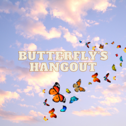 Butterfly's Hangout <33 (unfinished)