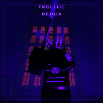 [Xeno Supreme] Trollge: Redux
