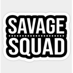 Savage Squad!!!!!!!!!!!!!!