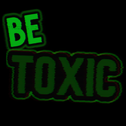 BE Toxic! [VC]