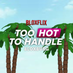 Too Hot To Handle BLOXBURG