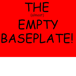 Almost Empty Baseplate