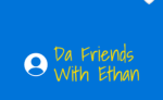 Da Friends With Ethan