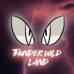 Thunder Wild Land! [No relased to the public]