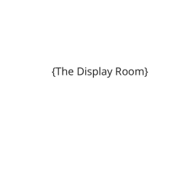 The Display Room [BETA]
