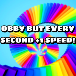 Obby BUT Every Second +1 Speed!