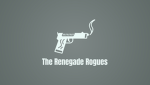 The Renegade Rogues