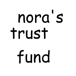 nora's trust fund :D