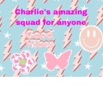 Charlie’s amazing squad for anyone