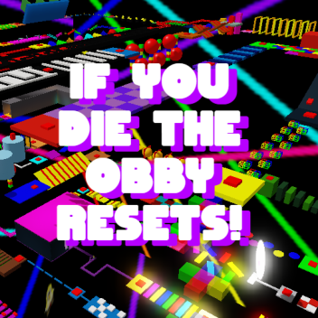 IF YOU DIE THE OBBY RESETS - OBBY