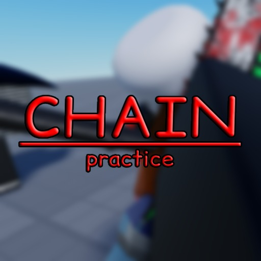 CHAIN Practice [PRE-ALPHA]