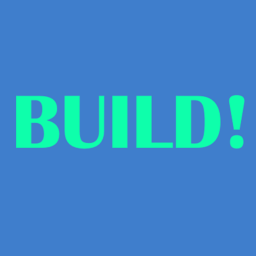 Build!