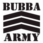 #BUBBA ARMY FOR LIFE!