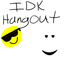 idk hangout