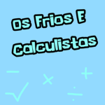 Os Frios e Calculistas √
