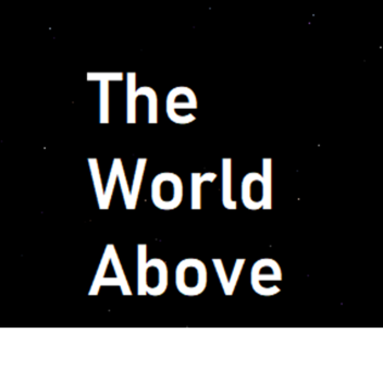The World Above