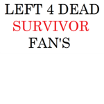 Left 4 Dead Survivor Fan's