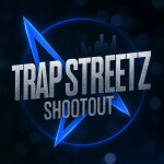 TRAP STREETZ: SHOOTOUT❄️ (TEST SERVERS)