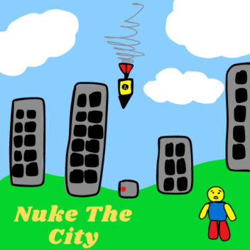 NUKE the city!!! [Update]