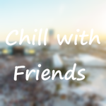 Chill with friends