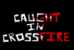 Caught In Crossfire