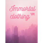 Immortal clothing'