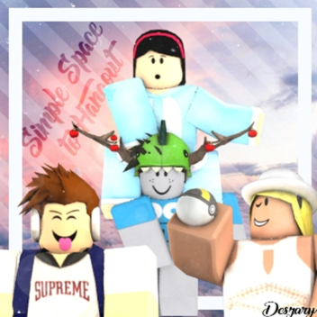 ⚘ Simple Space to Hangout ⚘