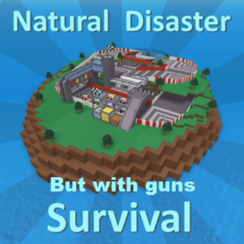 Natural Disaster Survial But With Guns