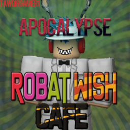 Robat Wish Cafe Apocalypse